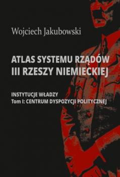 Скачать Atlas systemu rządów III Rzeszy Niemieckiej - Wojciech Jakubowski