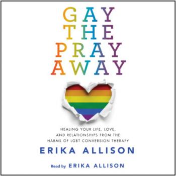 Скачать Gay the Pray Away (Unabridged) - Erika Allison