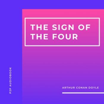 Скачать The Sign of the Four (Unabridged) - Arthur Conan Doyle