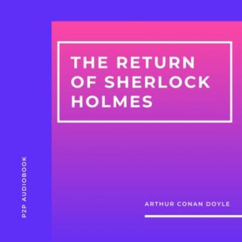 Скачать The Return of Sherlock Holmes (Unabridged) - Arthur Conan Doyle