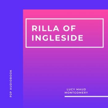 Скачать Rilla of Ingleside (Unabridged) - Люси Мод Монтгомери