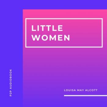 Скачать Little Women (Unabridged) - Louisa May Alcott