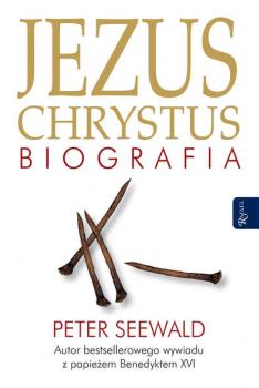 Скачать Jezus Chrystus. Biografia - Peter Seewald