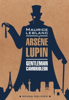 Скачать Арсен Люпен – джентельмен-грабитель / Arsеne Lupin Gentleman-Cambrioleur. Книга для чтения на французском языке - Морис Леблан