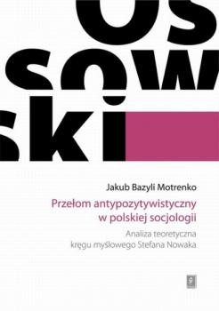 Скачать Przełom antypozytywistyczny w polskiej socjologii - Jakub Bazyli Motrenko