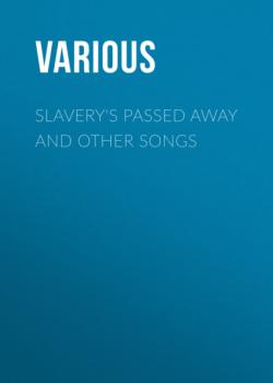 Скачать Slavery's Passed Away and Other Songs - Various