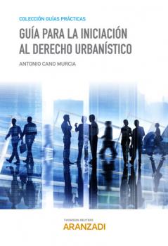 Скачать Guía para la iniciación al Derecho urbanístico - Antonio Cano Murcia
