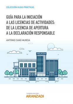 Скачать Guía para la iniciación a las licencias de actividades: de la licencia de apertura a la declaración responsable - Antonio Cano Murcia