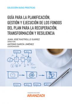 Скачать Guía para la planificación, gestión y ejecución de los fondos del Plan para la Recuperación, Transformación y Resiliencia - Juan José Rastrollo Suárez