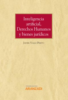 Скачать Inteligencia artificial, Derechos Humanos y bienes jurídicos - Javier Valls Prieto