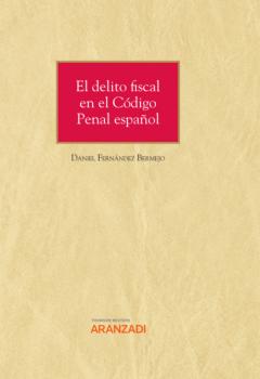 Скачать El delito fiscal en el Código Penal español - Daniel Fernández Bermejo