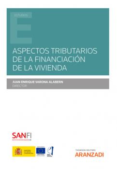 Скачать Aspectos tributarios de la financiación de la vivienda - Juan Enrique Varona Alabern