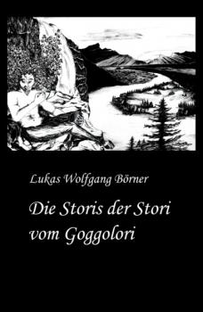 Скачать Die Storis der Stori vom Goggolori - Lukas Wolfgang Börner