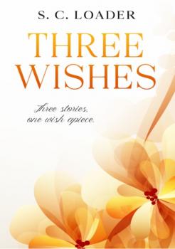 Скачать Three Wishes - S. C. Loader