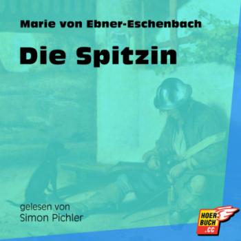 Скачать Die Spitzin (Ungekürzt) - Marie von Ebner-Eschenbach