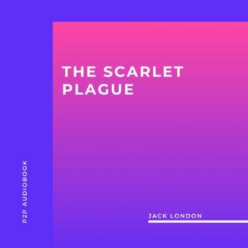 Скачать The Scarlet Plague (Unabridged) - Jack London