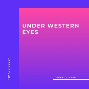 Скачать Under Western Eyes (Unabridged) - Joseph Conrad