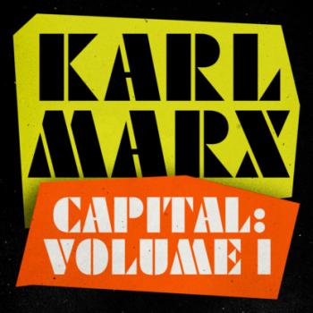 Скачать Capital - A Critique of Political Economy, Volume 1 (Unabridged) - Karl Marx