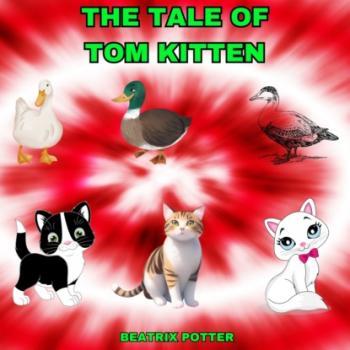 Скачать The Tale of Tom Kitten (Unabridged) - Беатрис Поттер