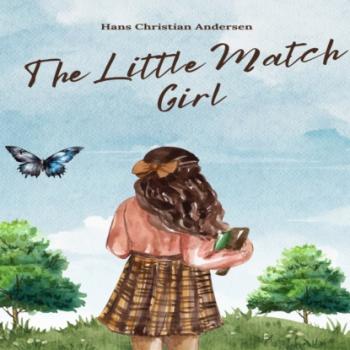 Скачать The Little Match Girl (Unabridged) - Hans Christian Andersen
