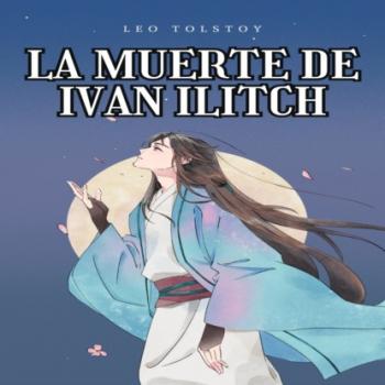 Скачать La muerte de Ivan Ilitch (Íntegra) - Leo Tolstoy