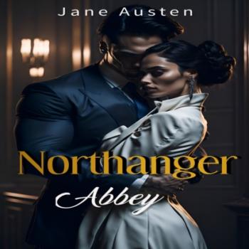 Скачать Northanger Abbey (Unabridged) - Jane Austen