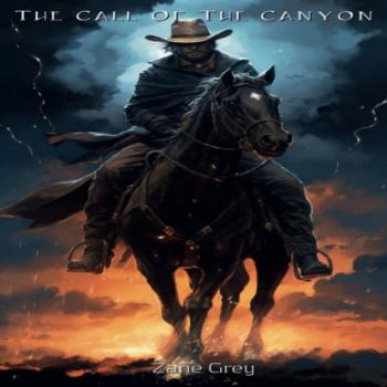 Скачать The Call Of The Canyon (Unabridged) - Zane Grey