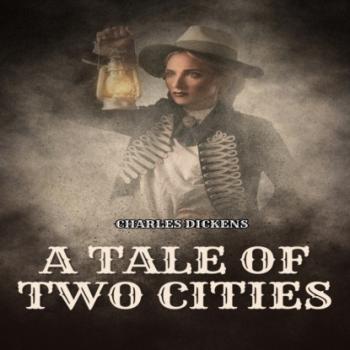 Скачать A Tale of Two Cities (Unabridged) - Charles Dickens
