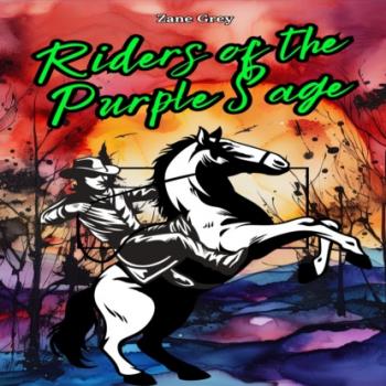 Скачать Riders of the Purple Sage (Unabridged) - Zane Grey