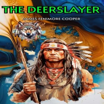 Скачать The Deerslayer (Unabridged) - James Fenimore Cooper
