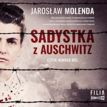 Скачать Sadystka z Auschwitz - Jarosław Molenda