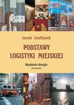 Скачать Podstawy logistyki miejskiej - Jacek Szołtysek