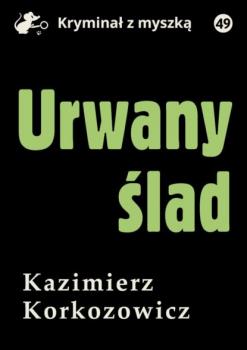 Скачать Urwany ślad - Kazimierz Korkozowicz