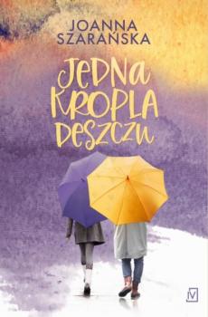Скачать Jedna kropla deszczu - Joanna Szarańska
