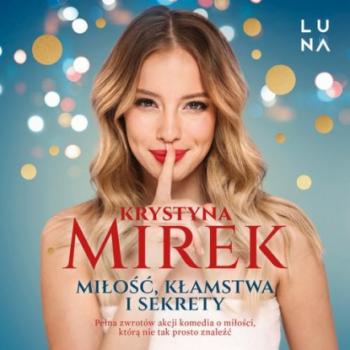 Скачать Miłość, kłamstwa i sekrety - Krystyna Mirek