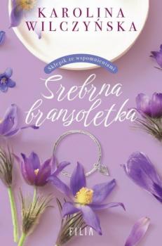Скачать Srebrna bransoletka - Karolina Wilczyńska