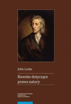 Скачать Kwestie dotyczące prawa natury wraz z esejami o widzeniu rzeczy w Bogu, o cudach i o zmartwychwstaniu - John Locke