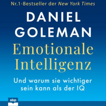 Скачать Emotionale Intelligenz - Warum sie wichtiger sein kann als der IQ (Ungekürzt) - Daniel Goleman