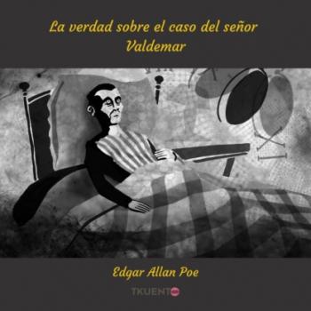 Скачать La verdad sobre el caso del señor Valdemar - Edgar Allan Poe
