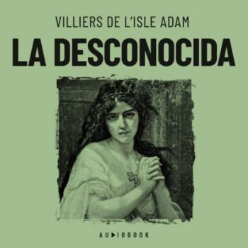 Скачать La desconocida - Villiers de l'Isle Adam