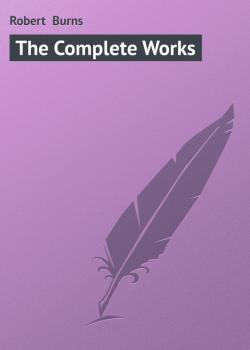 Скачать The Complete Works - Robert  Burns