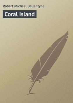 Скачать Coral Island - Robert Michael Ballantyne