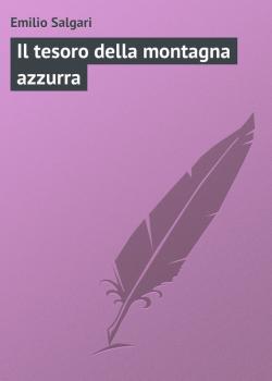 Скачать Il tesoro della montagna azzurra - Emilio Salgari