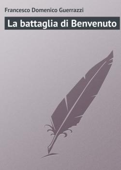 Скачать La battaglia di Benvenuto - Francesco Domenico Guerrazzi