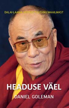 Скачать Headuse väel: Dalai-laama visioon tuleviku maailmast - Daniel Goleman