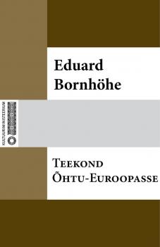 Скачать Teekond Õhtu-Euroopasse - Eduard Bornhöhe