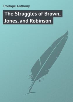 Скачать The Struggles of Brown, Jones, and Robinson - Trollope Anthony