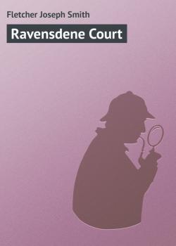 Скачать Ravensdene Court - Fletcher Joseph Smith