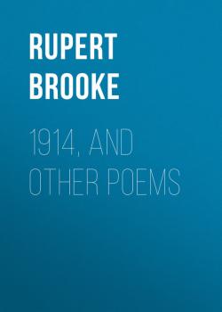 Скачать 1914, and Other Poems -   Rupert Brooke