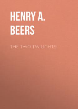 Скачать The Two Twilights - Henry A.  Beers